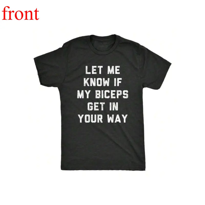 T-Shirts Mens Let Me Know If My Biceps Get In Your Way T Shirt Funny Workout Fitness Gym Graphic Tee